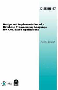bokomslag Design and Implementation of a Database Programming Language for XML-based Applications