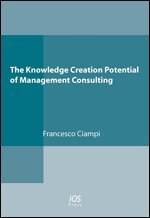 Francesco Ciampi - The Knowledge Creation Potential of Management Consulting, Häftad