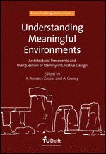 Ali Guney - Understanding Meaningful Environments: Architectural Precedents and the Question of Identity in Creative Design, Häftad