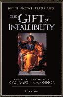 The Gift of Infallibility: The Official Relatio on Infallibility of Bishop Vincent Ferrer Gasser at Vatican Council I 1
