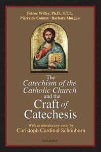 bokomslag The Catechism of the Catholic Church and the Craft of Catechesis