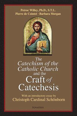 bokomslag The Catechism of the Catholic Church and the Craft of Catechesis