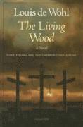 bokomslag The Living Wood: A Novel about Saint Helena and the Emperor Constantine