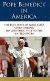 Pope Benedict XVI, Pope Benedict Xvi - Pope Benedict in America: The Full Texts of Papal Talks, Inbunden