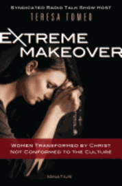 bokomslag Extreme Makeover: Women Transformed by Christ, Not Conformed to the Culture