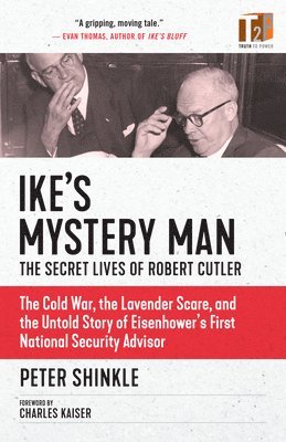 Ike's Mystery Man: The Secret Lives Of Robert Cutler 1