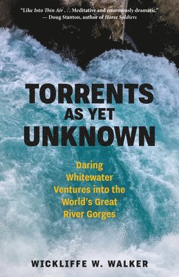 Wickliffe W. Walker - Torrents As Yet Unknown, Inbunden