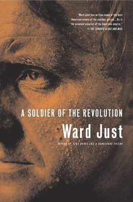 Ward Just - Soldier Of The Revolution, Häftad