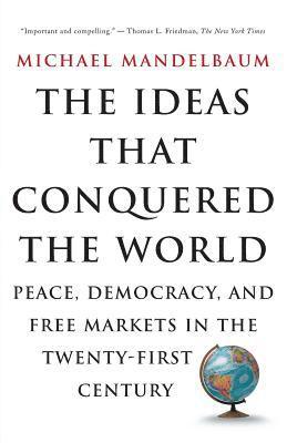Michael Mandelbaum - Ideas That Conquered The World, Häftad