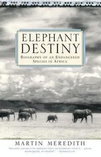 bokomslag Elephant Destiny: Biography of an Endangered Species in Africa