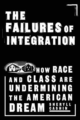 Sheryll Cashin - Failures Of Integration, Häftad
