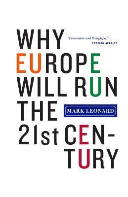 Why Europe Will Run the 21st Century 1