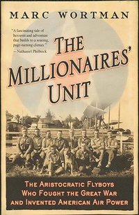bokomslag The Millionaires' Unit: The Aristocratic Flyboys Who Fought the Great War and Invented American Air Power