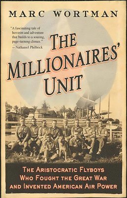 bokomslag The Millionaires' Unit: The Aristocratic Flyboys Who Fought the Great War and Invented American Air Power