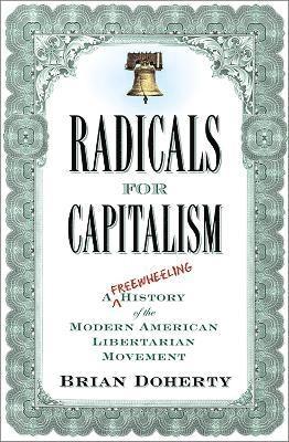 Brian Doherty - Radicals for Capitalism, Häftad