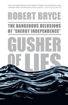 Robert Bryce - Gusher of Lies, Häftad