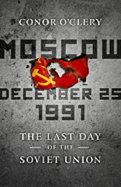 bokomslag Moscow, December 25, 1991: The Last Day of the Soviet Union