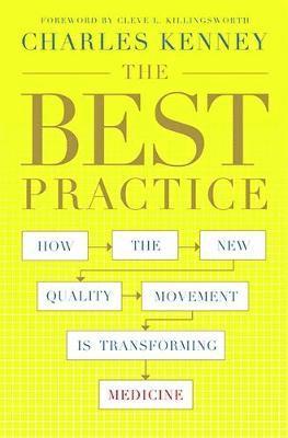 Charles C. Kenney - The Best Practice: How the New Quality Movement Is Transforming Medicine, Häftad. Tillgänglighet: Lägg i varukorg