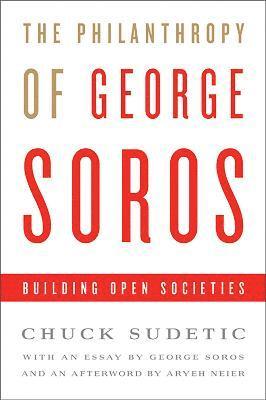 Chuck Sudetic, George Soros - Philanthropy of George Soros, Inbunden