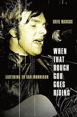 Greil Marcus - When That Rough God Goes Riding, Häftad