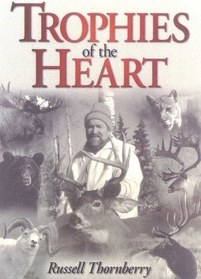 Russell Thornberry - Trophies of the Heart, Inbunden