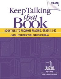 bokomslag Keep Talking that Book! Booktalks to Promote Reading, Grades 2-12, Volume 3