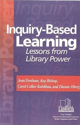 Jean Donham Ph.D., Carol C. Kuhlthau, Dianne Oberg, Kay Bishop - Inquiry-Based Learning, Häftad