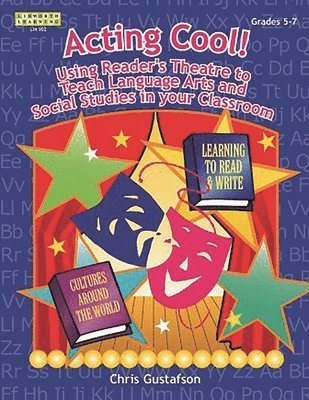 Acting Cool! Using Reader's Theatre to Teach Language Arts and Social Studies in Your Classroom 1