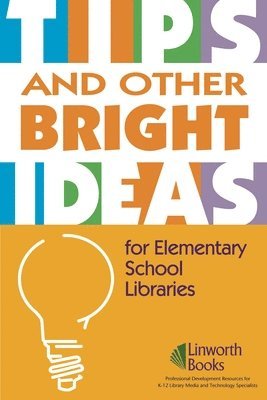 TIPS and Other Bright Ideas for Elementary School Libraries 1