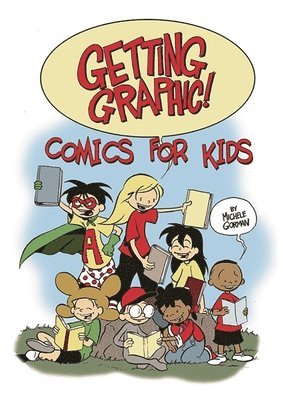 Getting Graphic! Comics for Kids 1