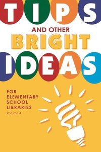 bokomslag Tips and Other Bright Ideas for Elementary School Libraries