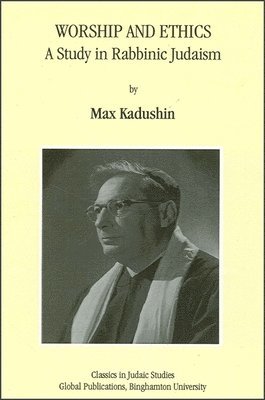 Max Kadushin - Worship and Ethics, Häftad