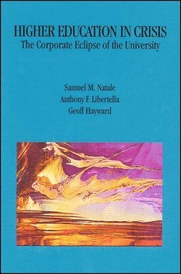 Samuel M Natale, Anthony F. Libertella, Geoff Hayward - Higher Education in Crisis, Häftad