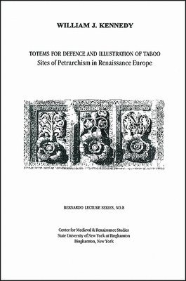 William J. Kennedy - Totems for Defence and Illustration of Taboo: Sites of Petrarchism in Renaissance Europe, Häftad