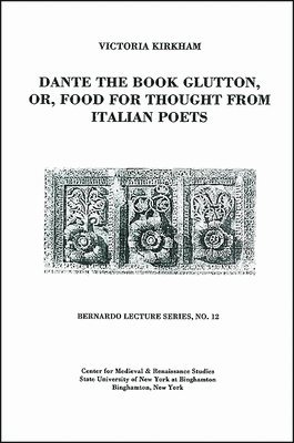 Victoria Kirkham, Sandro Sticca - Dante the Book Glutton, or, Food for Thought from Italian Poets, Häftad