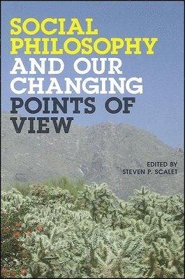 Steven P Scalet - Social Philosophy and Our Changing Points of View, Häftad