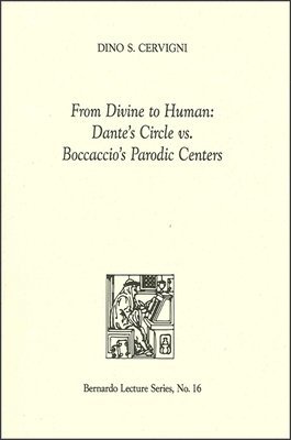 Dino S Cervigni, Dana E Stewart - From Divine to Human: Dante's Circle vs. Boccaccio's Parodic Centers, Häftad