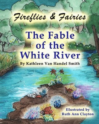 Scott Smith - Fireflies & Fairies The Fable of the White River, Häftad