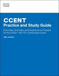 bokomslag CCENT Practice and Study Guide: Exercises, Activities and Scenarios to Prepare for the ICND1 100-101 Certification Exam