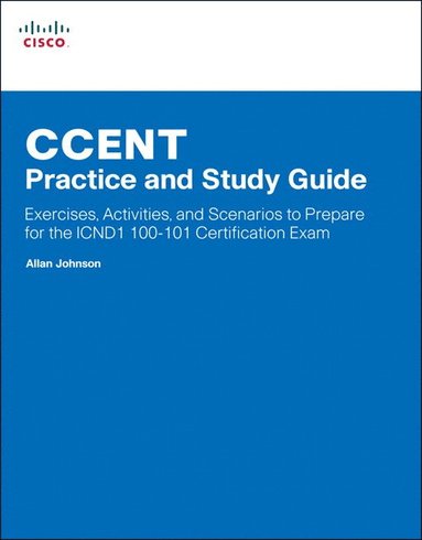 bokomslag CCENT Practice and Study Guide: Exercises, Activities and Scenarios to Prepare for the ICND1 100-101 Certification Exam