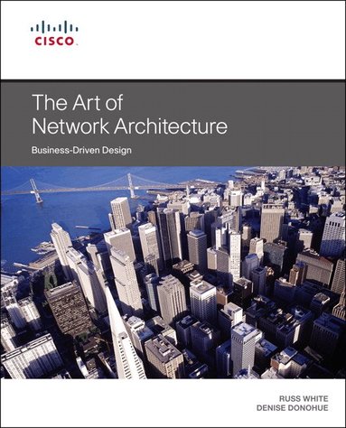Russ White, Denise Donohue - Art of Network Architecture, The, Häftad