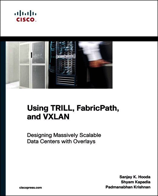 Using TRILL, FabricPath, and VXLAN