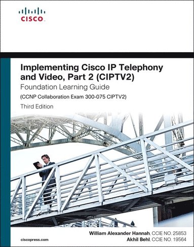 bokomslag Implementing Cisco IP Telephony and Video, Part 2 (CIPTV2) Foundation Learning Guide (CCNP Collaboration Exam 300-075 CIPTV2)