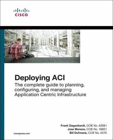 Frank Dagenhardt, Jose Moreno, Bill Dufresne - Deploying ACI, Häftad