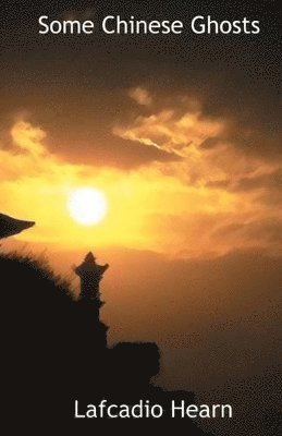 Lafcadio Hearn - Some Chinese Ghosts, Häftad