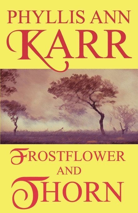 Phyllis Ann Karr - Frostflower and Thorn, Häftad