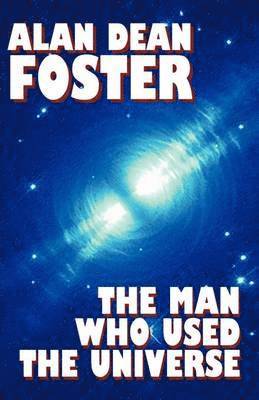 Alan Dean Foster - Man Who Used the Universe, Häftad