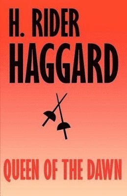 H Rider Haggard, H. Rider Haggard - Queen of the Dawn, Häftad