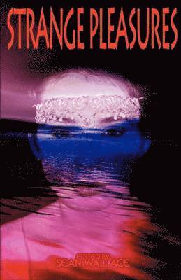 Sean Wallace - Strange Pleasures, Häftad