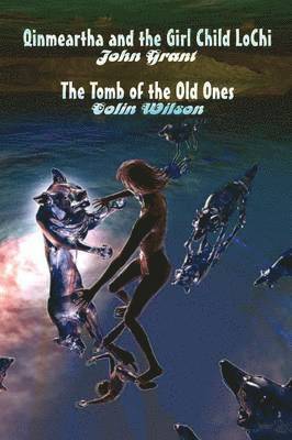 John Grant, Colin Wilson - Qinmeartha & the Girl Child Lochi & The Tomb of the Old Ones, Häftad